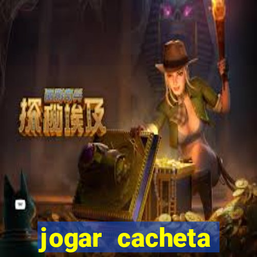 jogar cacheta valendo dinheiro